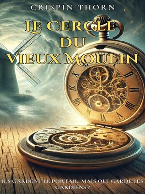 cover image of Le Cercle du Vieux Moulin